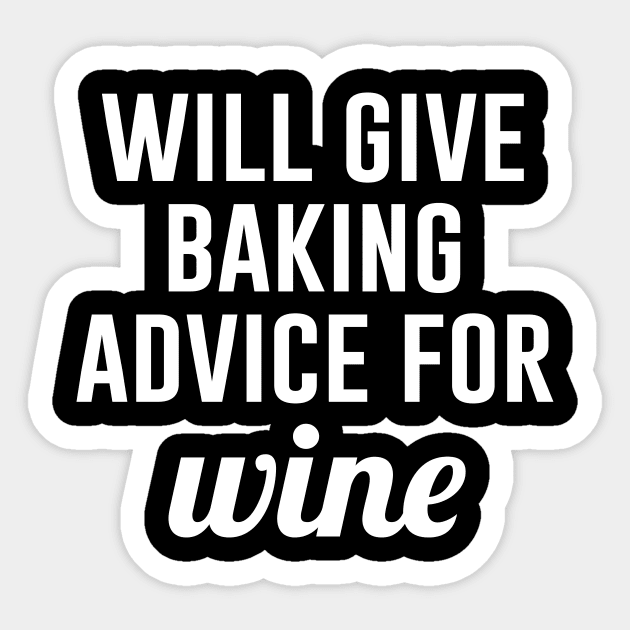 Will give Baking Advice for Wine Sticker by Periaz